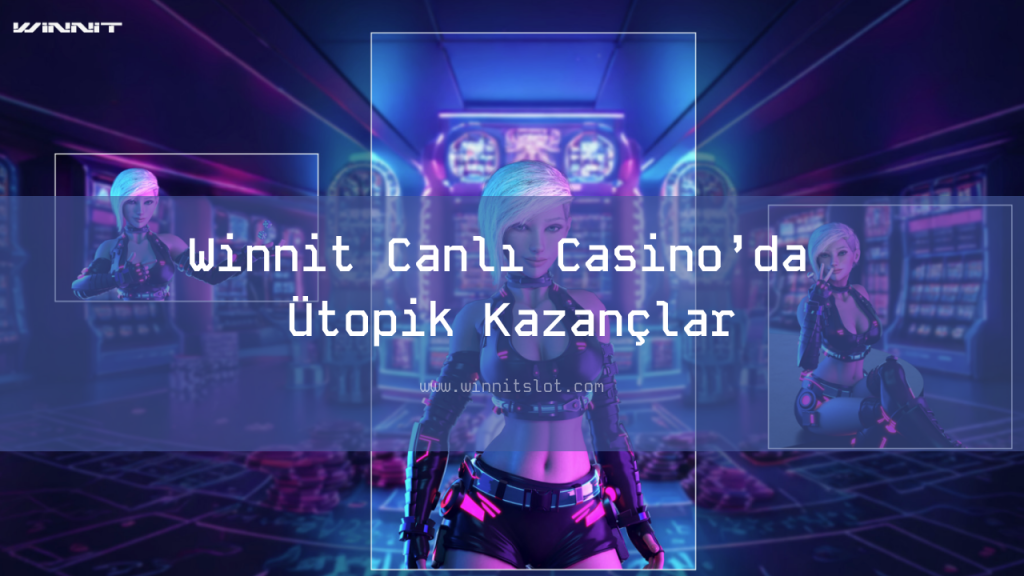 Winnit Canlı Casino’da Ütopik Kazançlar